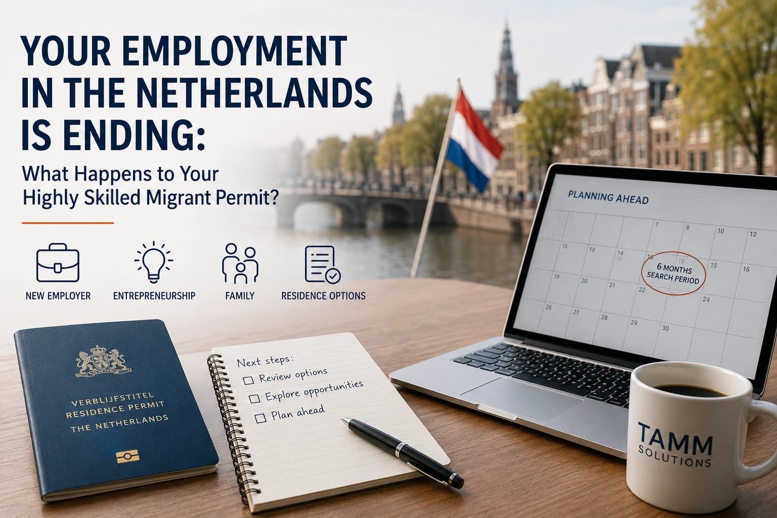 Your Employment in the Netherlands Is Ending: What Happens to Your Highly Skilled Migrant Permit?